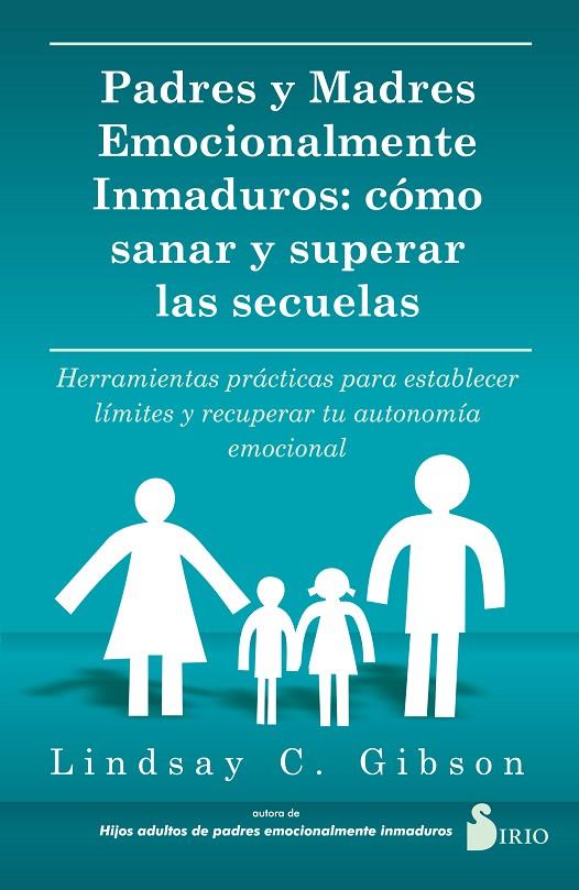 PADRES Y MADRES EMOCIONALMENTE INMADUROS: CÓMO SANAR Y SUPERAR LAS SECUELAS | 9788419105738 | C. GIBSON, LINDSAY | Llibreria Online de Tremp