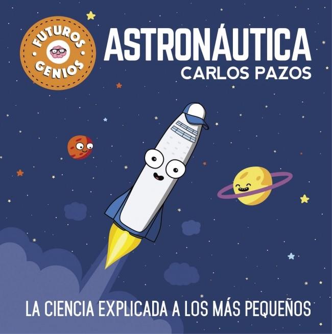 ASTRONÁUTICA (FUTUROS GENIOS 1) | 9788448850548 | PAZOS, CARLOS | Llibreria Online de Tremp