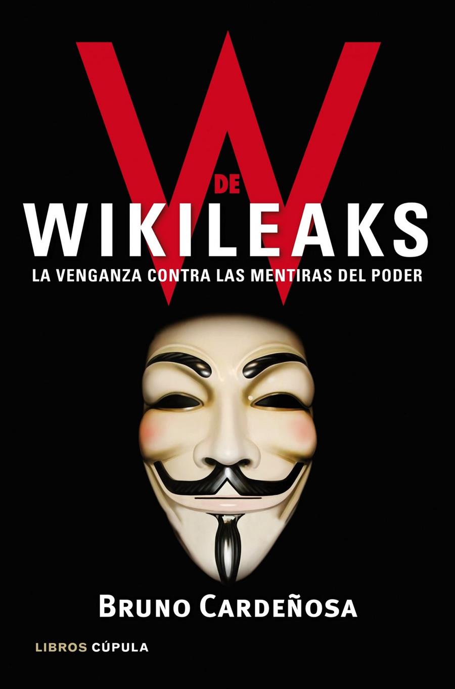 W DE WIKILEAKS. LA VENGANZA CONTRA LAS MENTIRAS DEL PODER | 9788448068929 | CARDEÑOSA, BRUNO