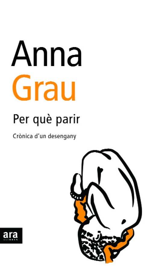 PER QUE PARIR (CRONICA D'UN DESENGANY) | 9788496201972 | GRAU, ANNA