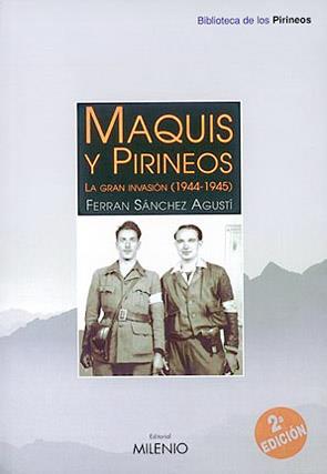 MAQUIS I PIRINEOS. LA GRAN INVASION (1944-1945) | 9788489790698 | SANCHEZ AGUSTI, FERRAN | Llibreria Online de Tremp