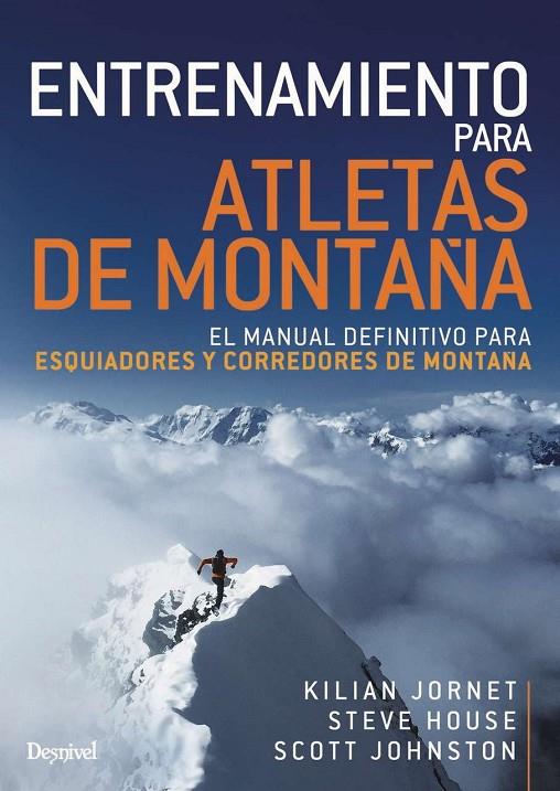 ENTRENAMIENTO PARA ATLETAS DE MONTAÑA | 9788498294880 | JORNET, KILIAN/HOUSE, STEVE/JONHSTON, SCOTT | Llibreria Online de Tremp