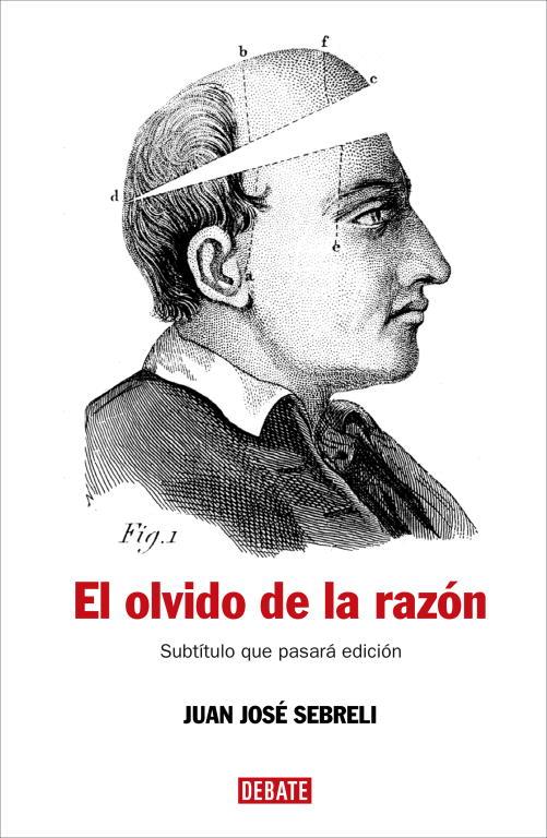 OLVIDO DE LA RAZON, EL | 9788483067277 | SEBRELI, JUAN JOSE | Llibreria Online de Tremp