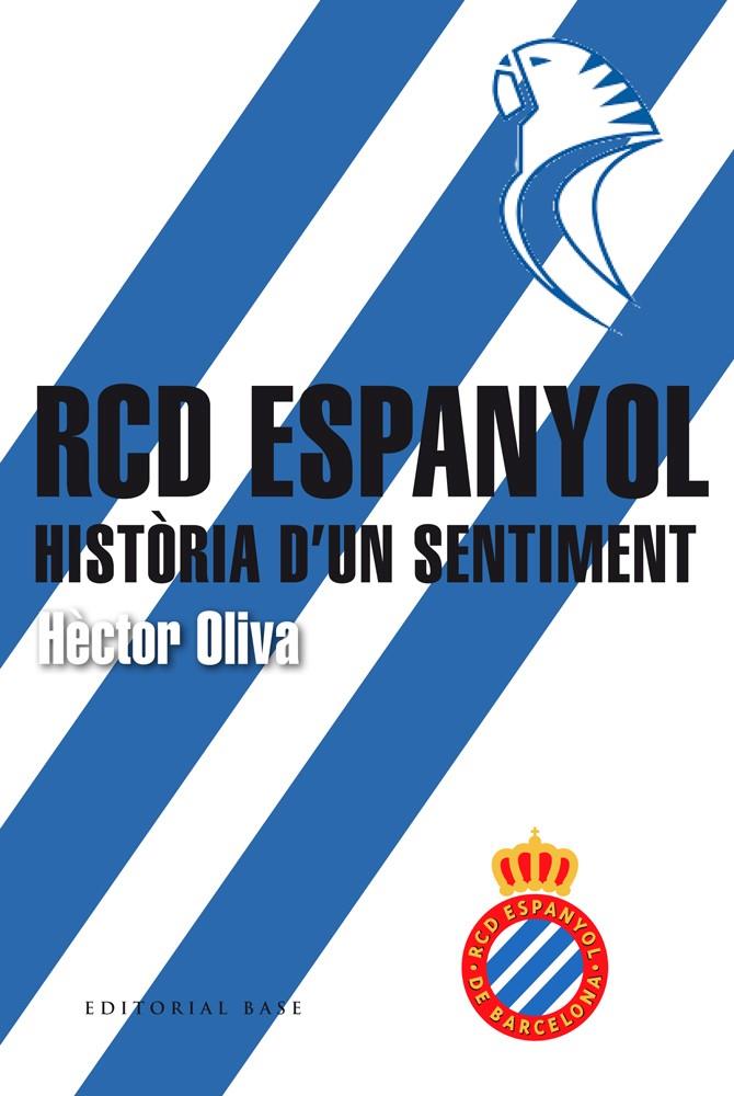 RCD ESPANYOL. HISTÒRIA D?UN SENTIMENT | 9788416587698 | OLIVA CAMPS, HÈCTOR | Llibreria Online de Tremp