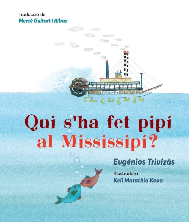 QUI S'HA FET PIPÍ EN EL MISSISSIPÍ? | 9788494915017 | TRIVIZÀS, EVGÉNIOS | Llibreria Online de Tremp