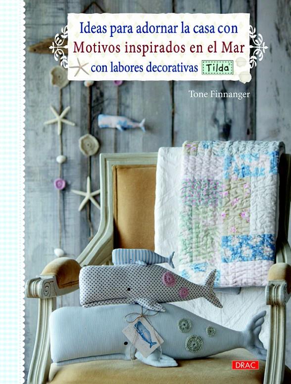 IDEAS PARA ADORNAR LA CASA CON MOTIVOS INSPIRADOS EN EL MAR CON LABORES DECORATI | 9788498743760 | FINNANGER, TONE