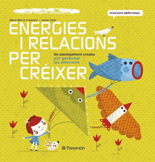 ENERGIES I RELACIONS PER CRÉIXER | 9788434240391 | CONANGLE, MARIA MERCÈ/SOLER,JAUME | Llibreria Online de Tremp