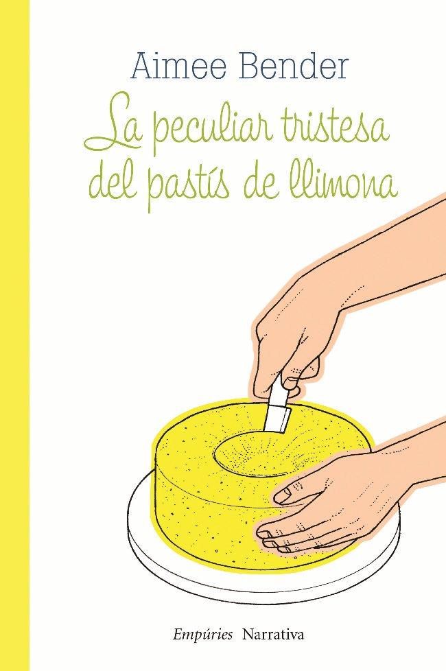 PECULIAR TRISTESA DEL PASTIS DE LLIMONA, LA | 9788497877336 | BENDER, AIMEE | Llibreria Online de Tremp