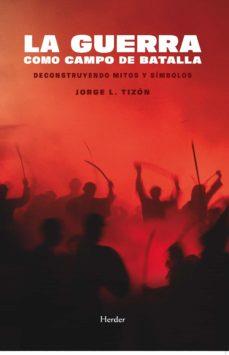 LA GUERRA COMO CAMPO DE BATALLA | 9788425449628 | TIZÓN, JORGE L.