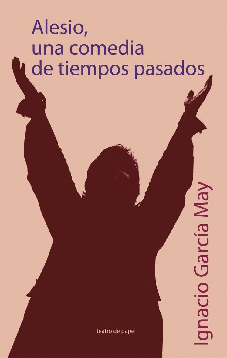 ALESIO, UNA COMEDIA DE TIEMPOS PASADOS | 9788498450293 | GARCIA MAY, IGNACIO