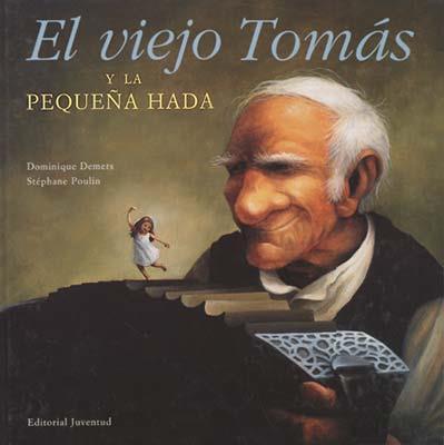 VIEJO TOMAS Y LA PEQUEÑA HADA, EL | 9788426133120 | DEMERES, DOMINIQUE; POULIN, STEPHANE | Llibreria Online de Tremp
