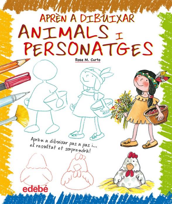 APRÈN A DIBUIXAR ANIMALS I PERSONATGES | 9788423699353 | CURTO MILÀ, ROSA MARÍA | Llibreria Online de Tremp