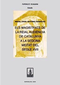 MAGISTRATS DE LA REIAL AUDIENCIA DE CATALUNYA... (S. XVII) | 9788497794244 | MARTINEZ RODRIGUEZ, MIGUEL ANGEL | Llibreria Online de Tremp