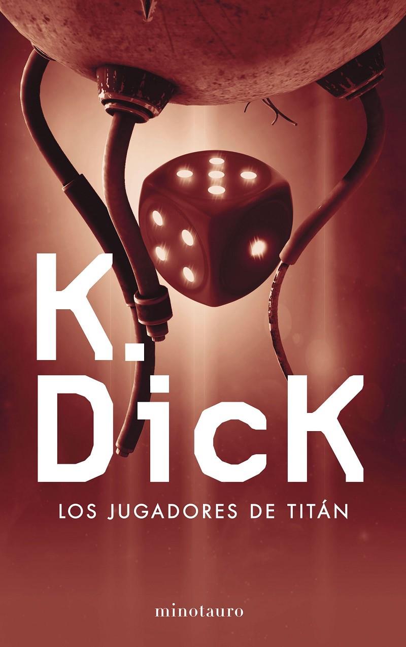 LOS JUGADORES DE TITÁN | 9788445004494 | PHILIP K. DICK