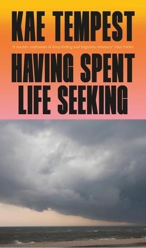 HAVING SPENT LIFE SEEKING | 9781787335387 | KAE TEMPEST