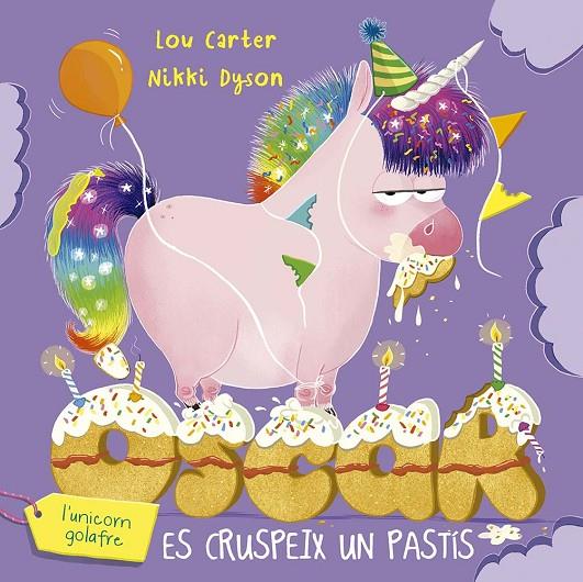 ÒSCAR L´UNICORN GOLAFRE ES CRUSPEIX UN PASTÍS | 9788491458289 | CARTER, LOU