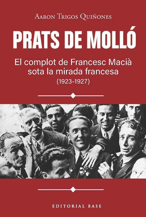 PRATS DE MOLLÓ. EL COMPLOT DE FRANCESC MACIÀ SOTA LA MIRADA FRANCESA (1923-1927) | 9791387728618 | TRIGOS, AARON | Llibreria Online de Tremp