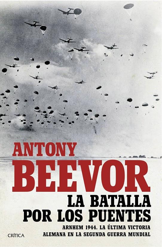 LA BATALLA POR LOS PUENTES | 9788491990185 | BEEVOR, ANTONY