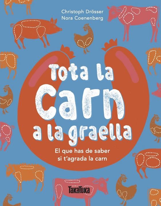TOTA LA CARN A LA GRAELLA | 9791387718275 | DRÖSSER, CHRISTOPH | Llibreria Online de Tremp