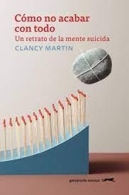 COMO NO ACABAR CON TODO | 9788412796759 | CLANCY MARTIN