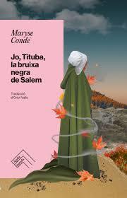 JO, TITUBA, LA BRUIXA NEGRA DE SALEM | 9788419515261 | MARYSE CONDÉ | Llibreria Online de Tremp