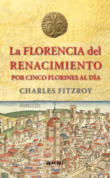 LA FLORENCIA DEL RENACIMIENTO POR CINCO FLORINES AL DÍA | 9788446039266 | FITZROY, CHARLES