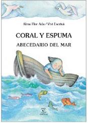 CORAL Y ESPUMA: ABECEDARIO DEL MAR | 9788467012415 | FLOR ADA, ALMA; ESCRIVA, VIVI