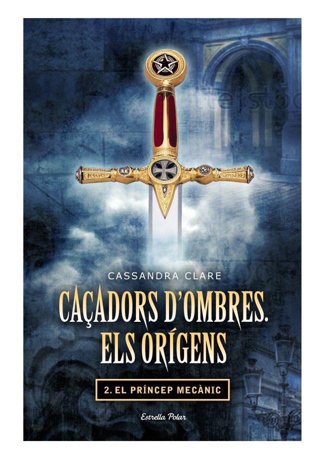 CAÇADORS D'OMBRES. ELS ORÍGENS II. EL PRÍNCEP MECÀNIC | 9788499325866 | CASSANDRA CLARE