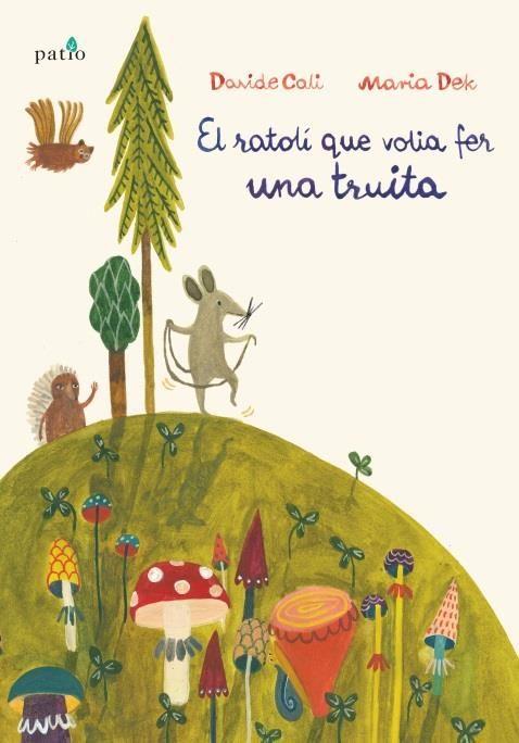 EL RATOLI QUE VOLIA FER UNA TRUITA | 9788417002466 | CALI, DAVIDE; DEK, MARIA