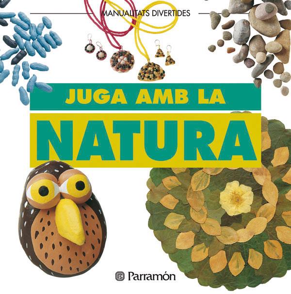 JUGA AMB LA NATURA | 9788434219878 | PARRAMON, EQUIPO | Llibreria Online de Tremp