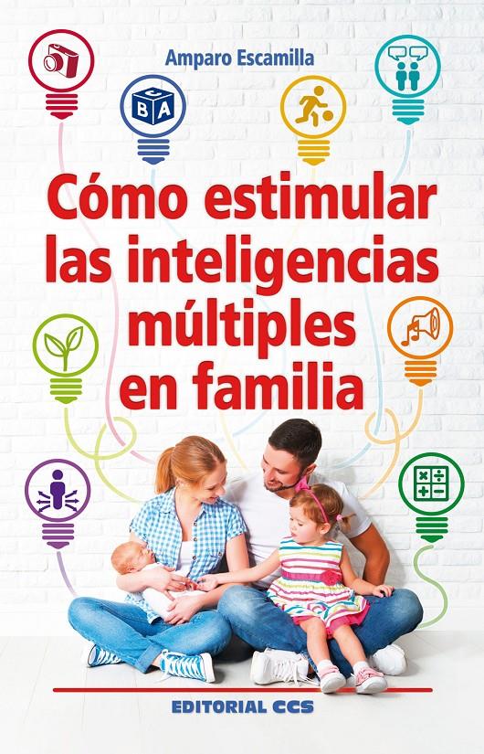 CÓMO ESTIMULAR LAS INTELIGENCIAS MÚLTIPLES EN FAMILIA | 9788490234297 | ESCAMILLA GONZÁLEZ, AMPARO | Llibreria Online de Tremp