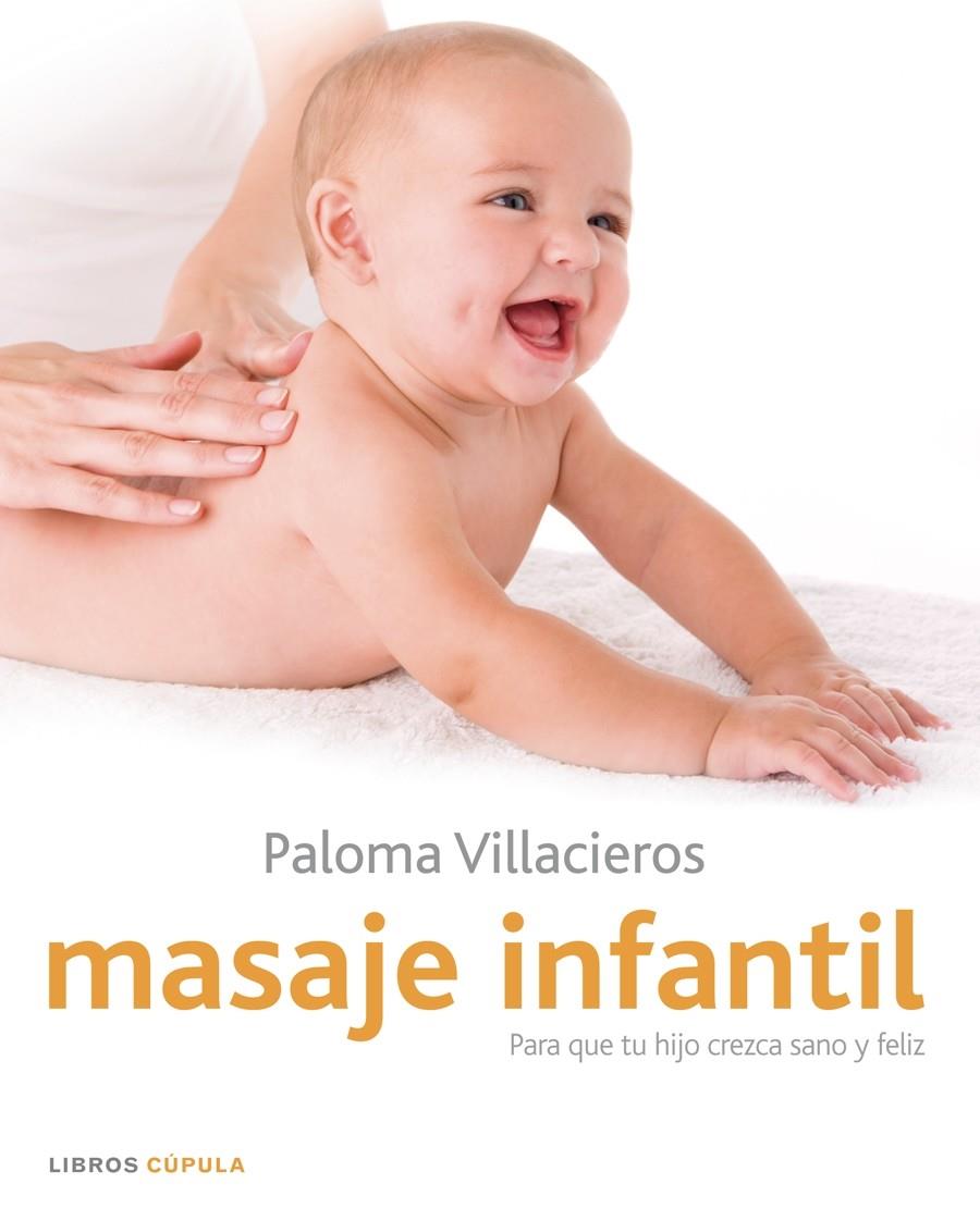MASAJE INFANTIL : PARA QUE TU HIJO CREZCA SANO Y FELIZ | 9788448048402 | VILLACIEROS FERNÁNDEZ, PALOMA