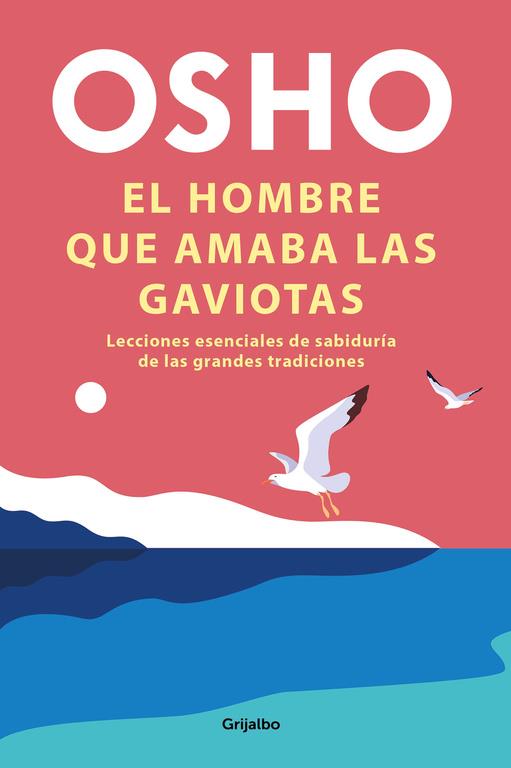 EL HOMBRE QUE AMABA LAS GAVIOTAS | 9788425358289 | OSHO, | Llibreria Online de Tremp