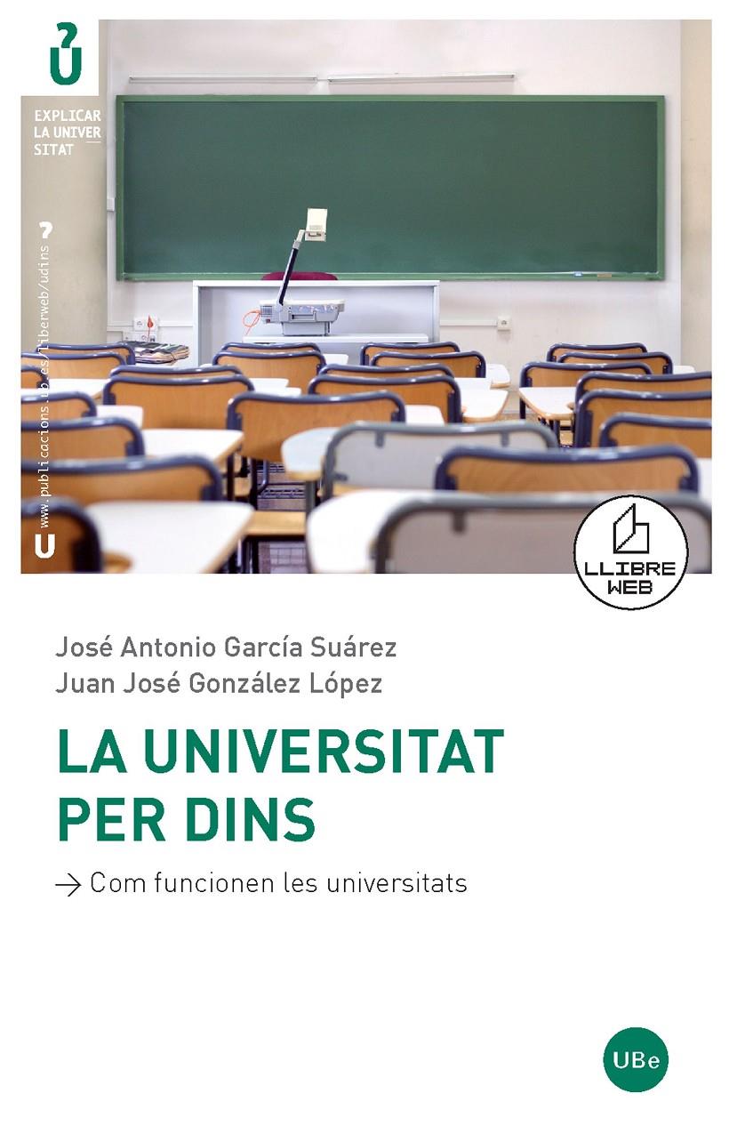 UNIVERSITAT PER DINS, LA | 9788447532957 | GARCIA SUAREZ, J. A.; GONZALEZ LOPEZ, JUAN JOSE | Llibreria Online de Tremp