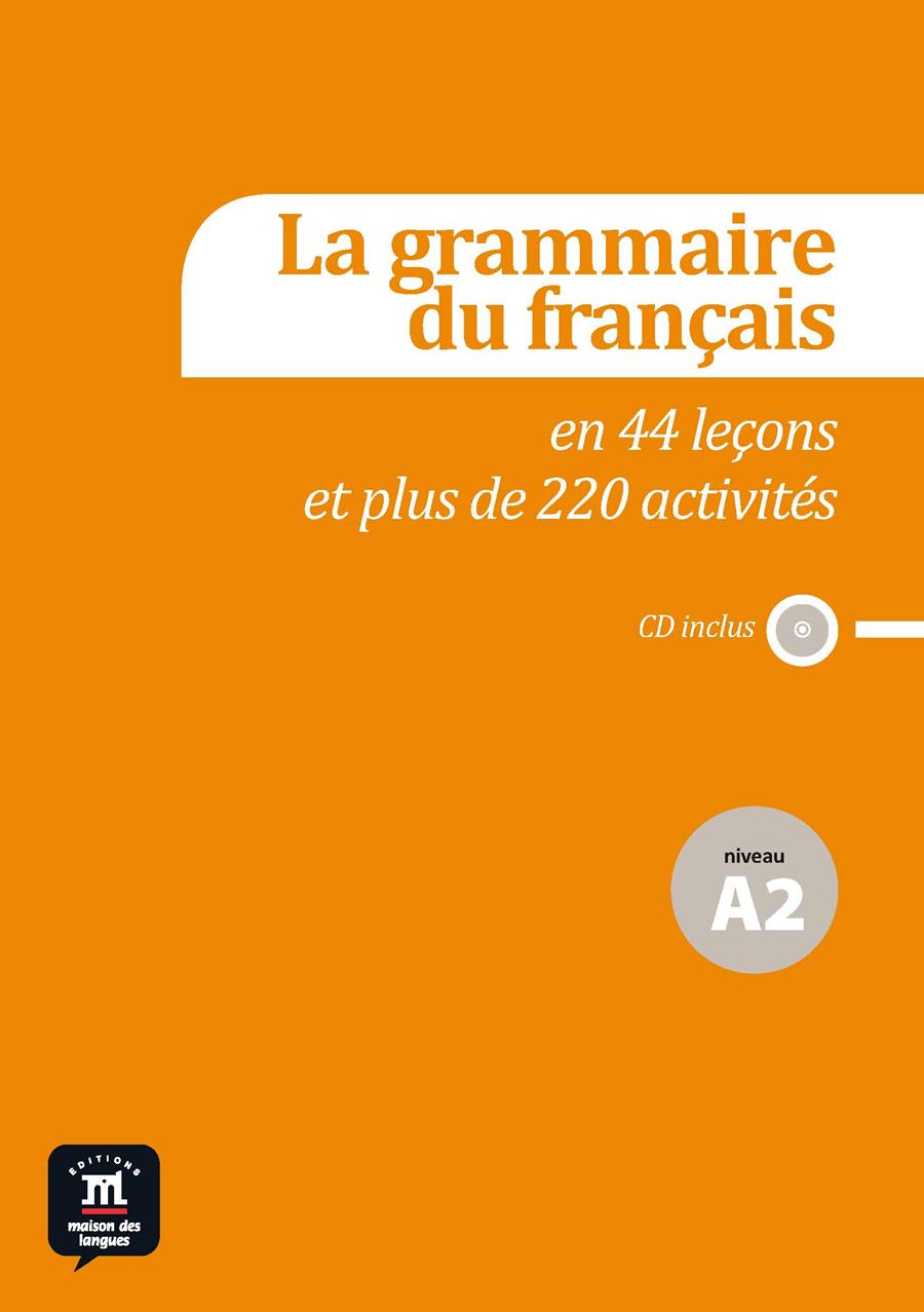 LA GRAMMAIRE DU FRANÇAIS EN 44 LEÇONS ET PLUS DE 220 ACTIVITÉS - NIVEAU A2 | 9788415640134 | HUOR-CAUMONT, CATHERINE/PERBOYER-RAFELE, FABIENNE/POISSON-QUINTON, SYLVIE | Llibreria Online de Tremp