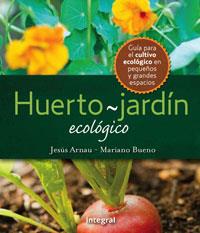 HUERTO-JARDIN ECOLOGICO | 9788498676167 | ARNAU, JESÚS - BUENO, MARIANO