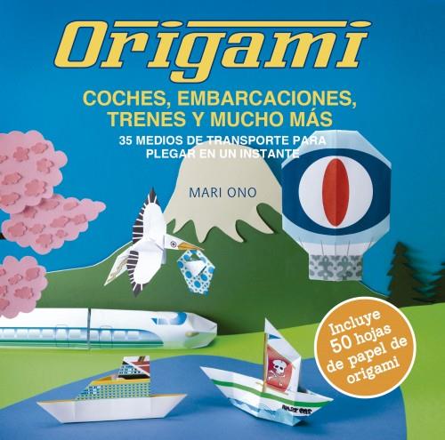 ORIGAMI, COCHES, EMBARCACIONES, TRENES Y MUCHO MÁS | 9788412026948 | ONO, MARI | Llibreria Online de Tremp