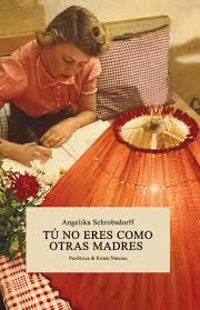 TÚ NO ERES COMO OTRAS MADRES | 9788416544134 | SCHROBSDORFF, ANGELIKA | Llibreria Online de Tremp