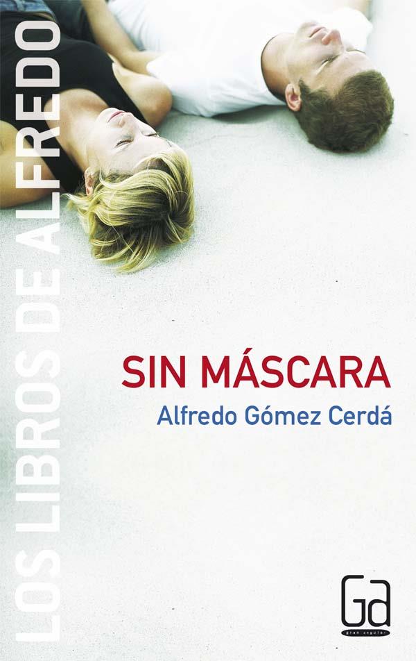 SIN MASCARA | 9788434834071 | GOMEZ, ALFREDO