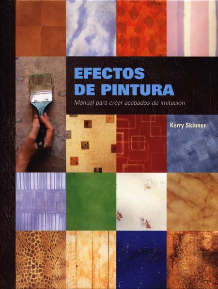 EFECTOS DE PINTURA : MANUAL PARA CREAR ACABADOS DE IMITACION | 9788495376596 | SKINNER, KERRY | Llibreria Online de Tremp