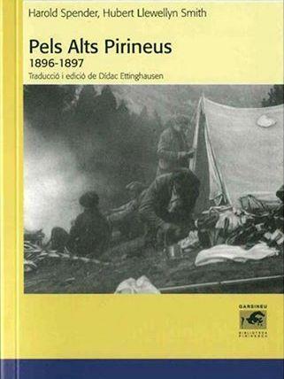 PELS ALTS PIRINEUS. 1896-1897 | 9788496779679 | SPENDER, HAROLD; SMITH, HUBERT LLEWELLYN