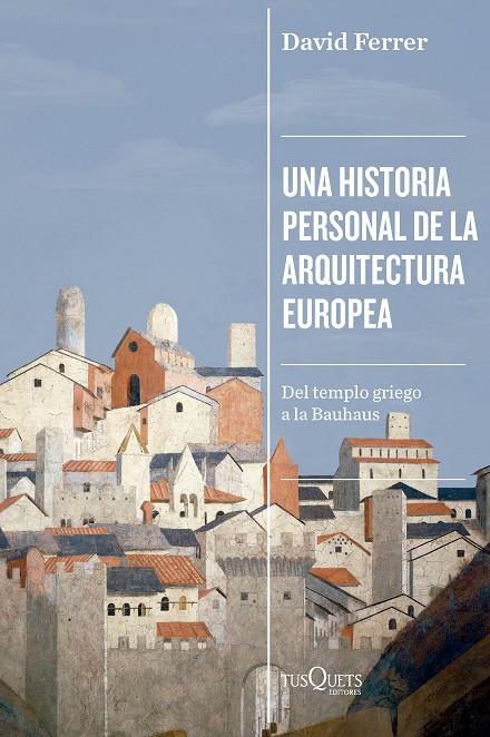 UNA HISTORIA PERSONAL DE LA ARQUITECTURA EUROPEA | 9788411076340 | FERRER, DAVID | Llibreria Online de Tremp