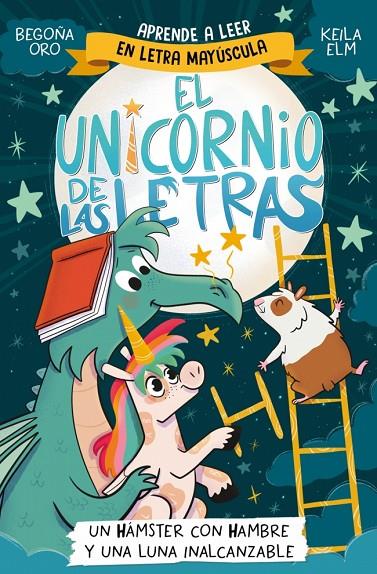 EL UNICORNIO DE LAS LETRAS 5 - UN HÁMSTER CON HAMBRE Y UNA LUNA INALCANZABLE | 9788448871840 | ORO, BEGOÑA