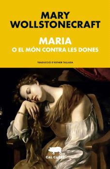 MARIA O EL MÓN CONTRA LES DONES | 9788412585667 | WOLLSTONECRAFT, MARY | Llibreria Online de Tremp
