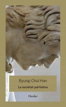 LA SOCIETAT PAL.LIATIVA | 9788425446344 | BYUNG-CHUL HAN | Llibreria Online de Tremp