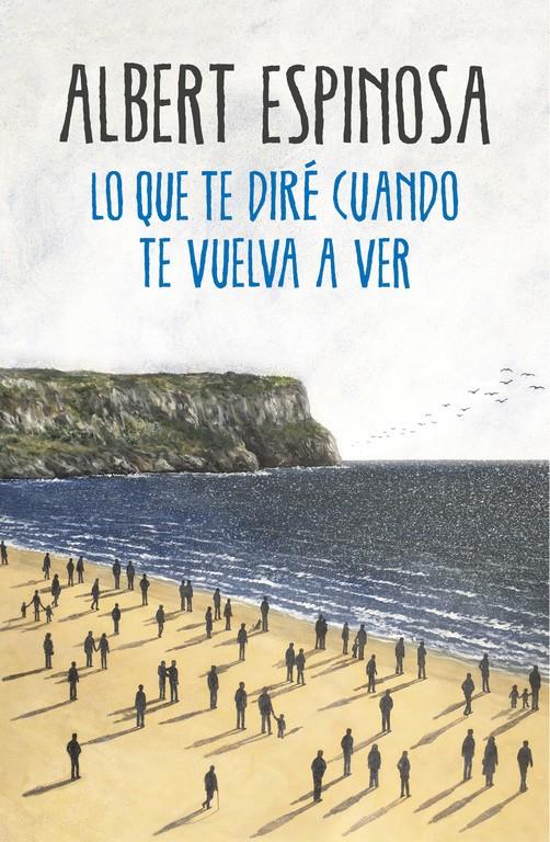 LO QUE TE DIRÉ CUANDO TE VUELVA A VER | 9788425354724 | ESPINOSA, ALBERT | Llibreria Online de Tremp