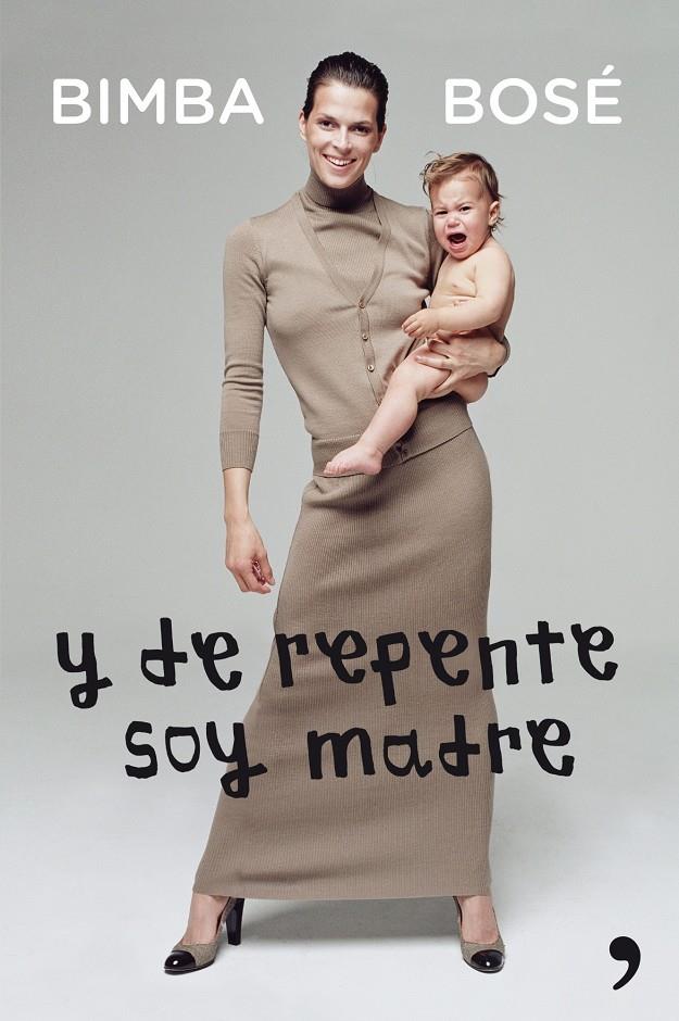 Y DE REPENTE SOY MADRE | 9788499982526 | BIMBA BOSÉ | Llibreria Online de Tremp