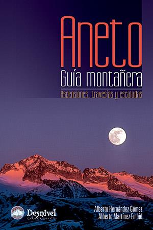 ANETO, GUIA MONTAÑERA : ASCENSIONES, TRAVESIAS Y ESCALADAS | 9788498290714 | MARTINEZ EMBID, LUIS ALBERTO (1962- )