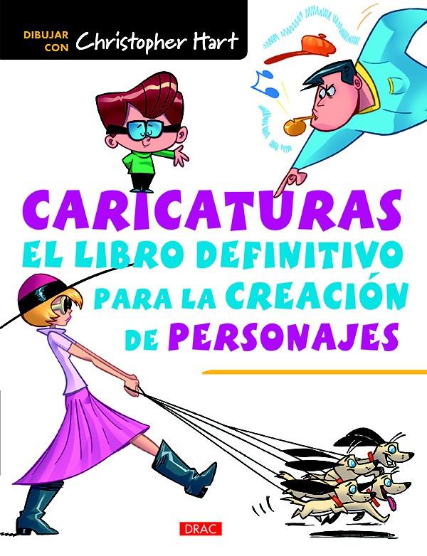 CARICATURAS. EL LIBRO DEFINITIVO PARA LA CREACIÓN DE PERSONAJES | 9788498745986 | HART, CHRISTOPHER | Llibreria Online de Tremp