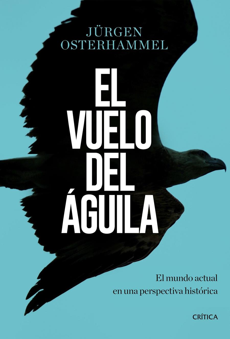 EL VUELO DEL ÁGUILA | 9788491990420 | OSTERHAMMEL, JÜRGEN | Llibreria Online de Tremp